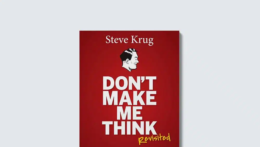 Don't Make Me Think, Revisited: A Common Sense Approach to Web Usability (3rd Edition) (Voices That Matter)