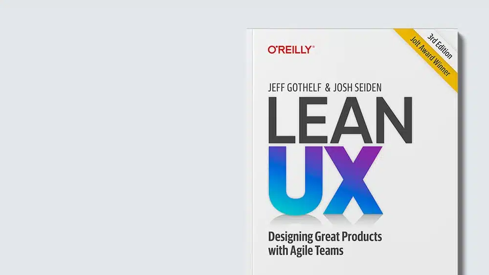 Lean UX: Designing Great Products with Agile Teams 3rd Edition by Jeff Gothelf