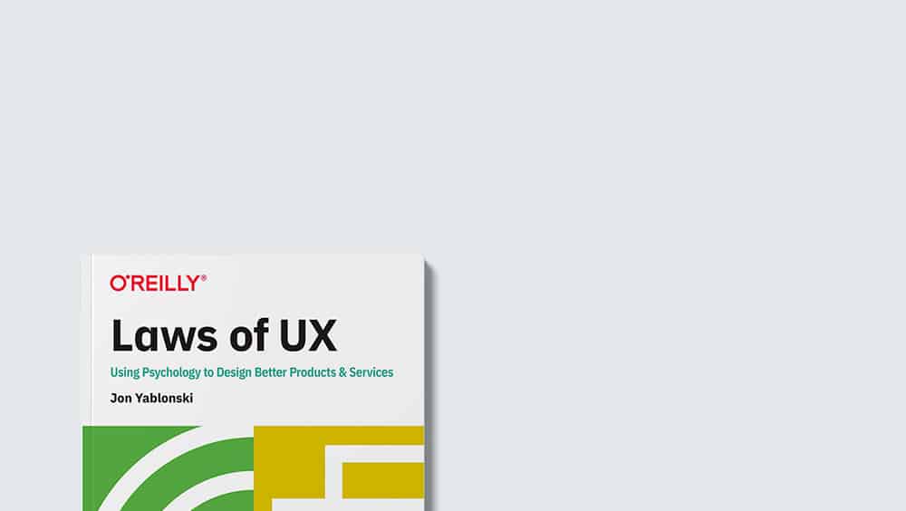 Laws of UX: Using Psychology to Design Better Products & Services by Jon Yablonski
